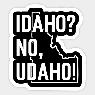 Idaho? No, Udaho Sticker